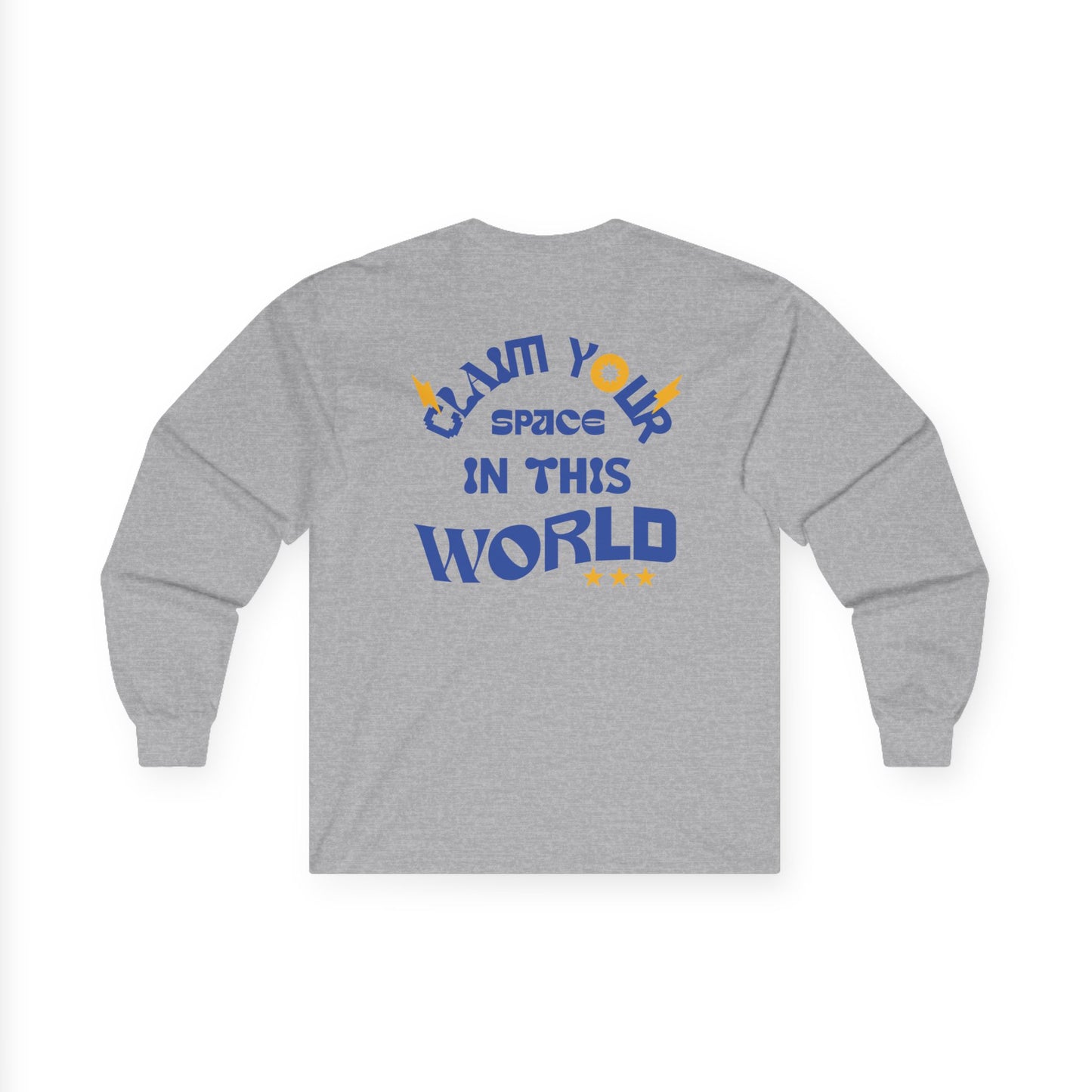 Comfortable Unisex Long Sleeve Tee - SC "Claim Your Space in This World"
